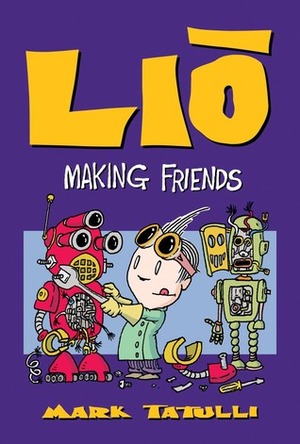 Lio: Making Friends by Mark Tatulli