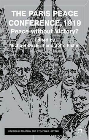 The Paris Peace Conference 1919: Peace without Victory? by Michael L. Dockrill
