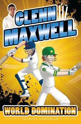 World Domination by Glenn Maxwell, Patrick Loughlin