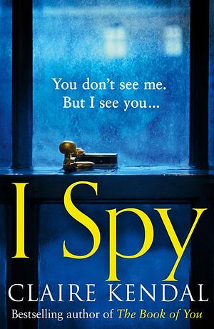 I Spy by Claire Kendal