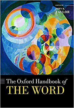 The Oxford Handbook of the Word by John R. Taylor