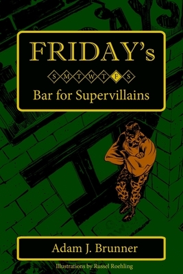 Friday's: Bar for Supervillains by Adam J. Brunner