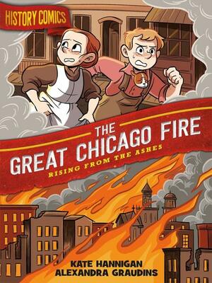 History Comics: The Great Chicago Fire by Alex Graudins, Kate Hannigan