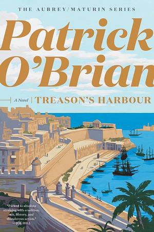 Treason's Harbour by Patrick O'Brian