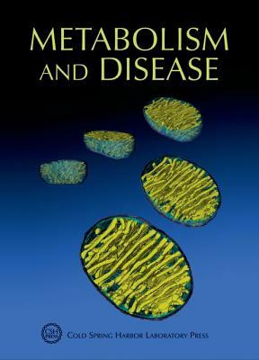 Metabolism and Disease: Cold Spring Harbor Symposia on Quantitative Biology, Volume LXXVI by 