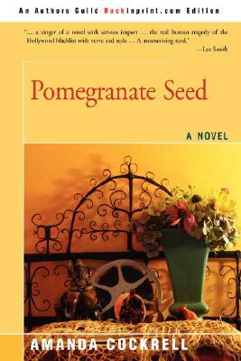 Pomegranate Seed by Amanda Cockrell