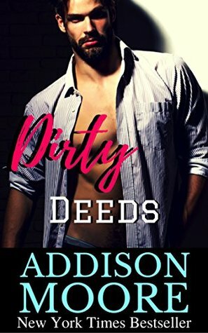 Dirty Deeds by Addison Moore