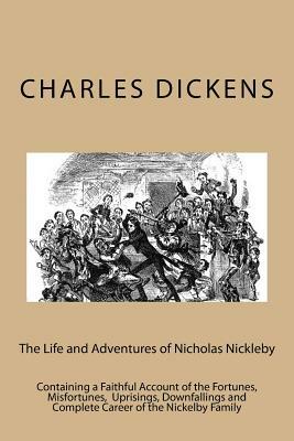 The Life and Adventures of Nicholas Nickleby by Charles Dickens