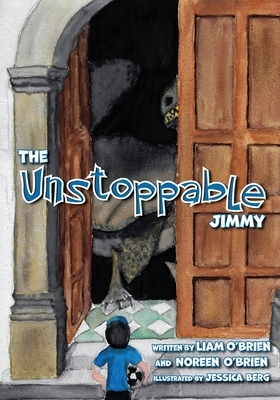 The Unstoppable Jimmy by Noreen O'Brien, Liam O'Brien