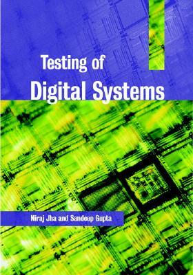 Testing of Digital Systems by S. Gupta, N. K. Jha