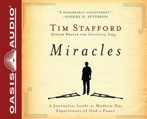 Miracles: A Journalist Looks at Modern-Day Experiences of God's Power by Tim Stafford