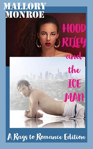 Hood Riley and the Ice Man by Mallory Monroe, Mallory Monroe