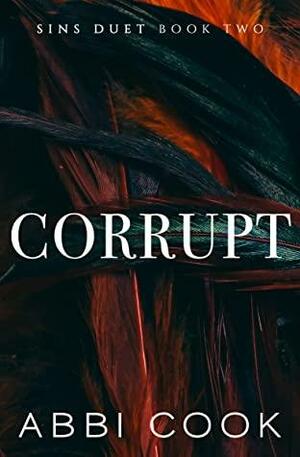 Corrupt: Sins Duet Book Two by Abbi Cook