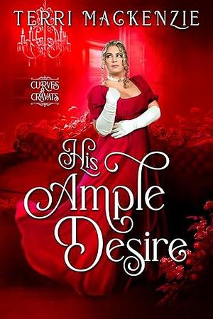 His Ample Desire: by Terri Mackenzie, Terri Mackenzie