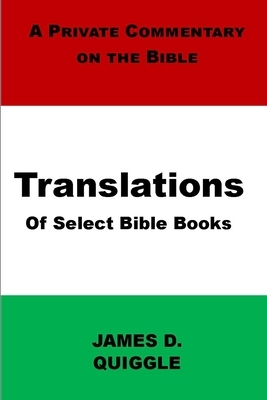 Translations: Of Select Bible Books by James D. Quiggle