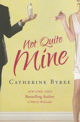 Not Quite Mine by Catherine Bybee