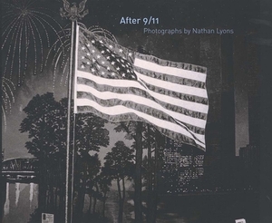 After 9/11: Photographs by Nathan Lyons by Nathan Lyons