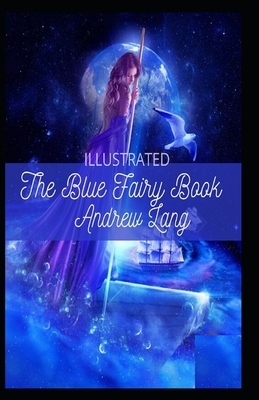 The Blue Fairy Book Illustrated by Andrew Lang