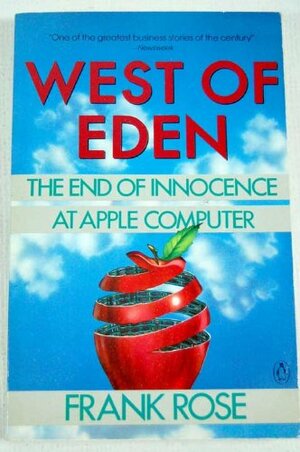 West Of Eden: The End Of Innocence At Apple Computer by Frank Rose