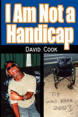 I Am Not a Handicap by David Cook