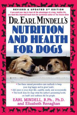 Dr. Earl Mindell's Nutrition and Health for Dogs by Elizabeth Renaghan, Earl Mindell
