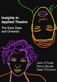 Insights in Applied Theatre: The Early Days and Onwards by John O'Toole, Penny Bundy, Peter O'Connor