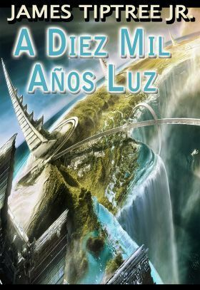 A diez mil años luz by James Tiptree Jr., María Pilar San Román, Fernando March