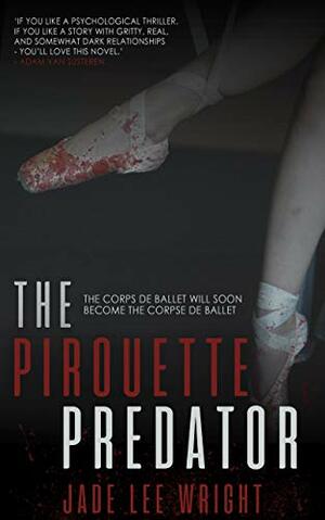 The Pirouette Predator by Jade Lee Wright