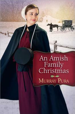 An Amish Family Christmas by Murray Pura
