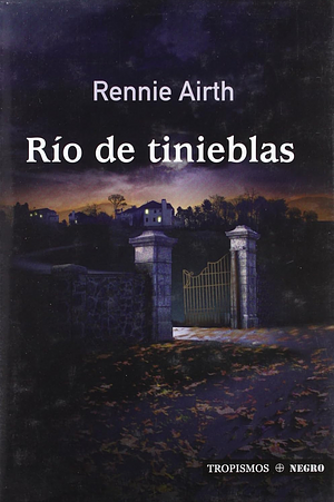 Rio De Tinieblas by Rennie Airth