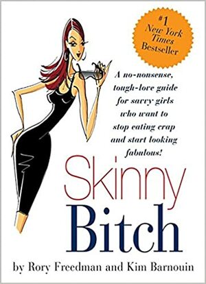 Skinny Bitch by Rory Freedman, Kim Barnouin