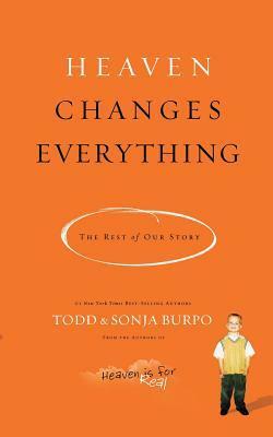 Heaven Changes Everything: The Rest of Our Story by Sonja Burpo, Todd Burpo