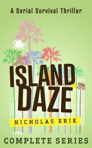 Island Daze: The Complete Series by Nicholas Erik