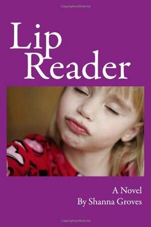 Lip Reader by Shanna Groves