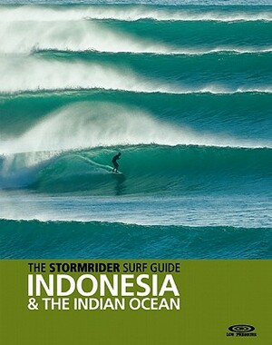 The Stormrider Surf Guide: Indonesia and the Indian Ocean by 