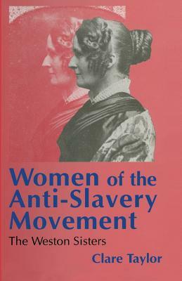 Women of the Anti-Slavery Movement: The Weston Sisters by Clare Taylor