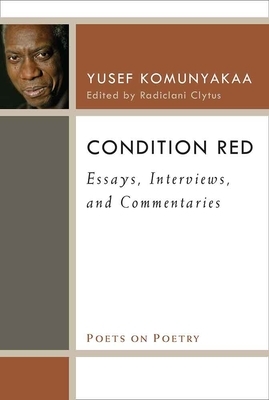 Condition Red: Essays, Interviews, and Commentaries by Yusef Komunyakaa