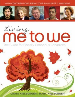 Living Me to We: The Guide for Socially Conscious Canadians by Craig Kielburger