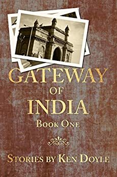 Gateway of India, Book One by Ken Doyle