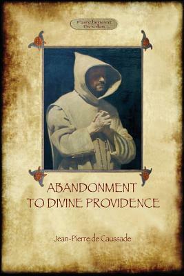 Abandonment to Divine Providence (Aziloth Books) by Jean-Pierre De Caussade