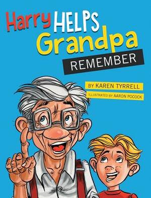 Harry Helps Grandpa Remember by Karen Tyrrell