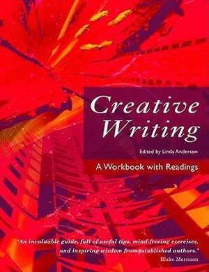 Creative Writing: A Workbook with Readings by W.R. Owens, Linda Anderson, Sara Haslam, Mary Hammond, Derek Neale, W.N. Herbert