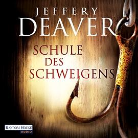 Die Schule des Schweigens by Jeffery Deaver