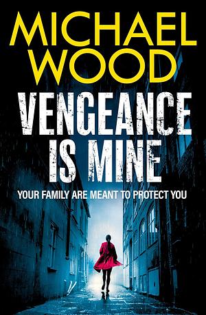 Vengeance Is Mine by Michael Wood