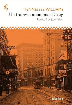 Un tramvia anomenat Desig by Tennessee Williams