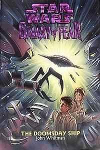 Star Wars: Galaxy of Fear #10: The Doomsday Ship  by John Whitman