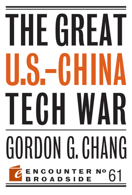 The Great U.S.-China Tech War by Gordon G. Chang