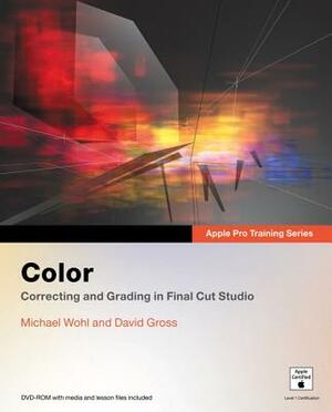 Apple Pro Training Series: Color [With DVD ROM] by David Gross, Michael Wohl