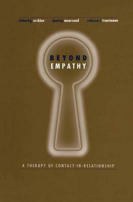 Beyond Empathy: A Therapy of Contact-In Relationships by Janet Moursund, Rebecca Trautmann, Richard Erskine