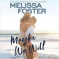 Maybe We Will by Melissa Foster